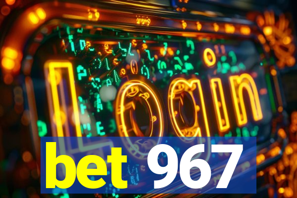 bet 967